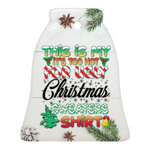 Funny This Is My It's Too Hot For Ugly Christmas Sweaters Shirt Ceramic Bell Ornament