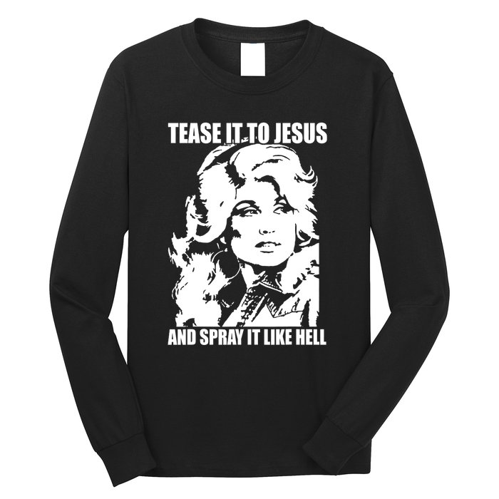 Funny Tease It To Jesus And Spray It Like Hell Western Music Long Sleeve Shirt