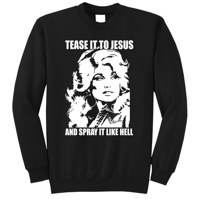 Funny Tease It To Jesus And Spray It Like Hell Western Music Sweatshirt