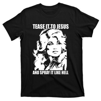 Funny Tease It To Jesus And Spray It Like Hell Western Music T-Shirt