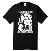 Funny Tease It To Jesus And Spray It Like Hell Western Music Tall T-Shirt