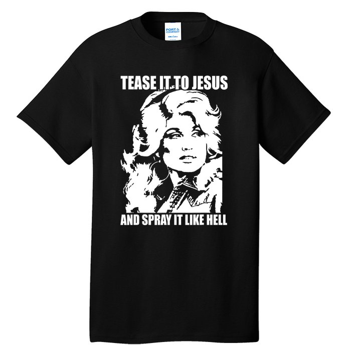 Funny Tease It To Jesus And Spray It Like Hell Western Music Tall T-Shirt