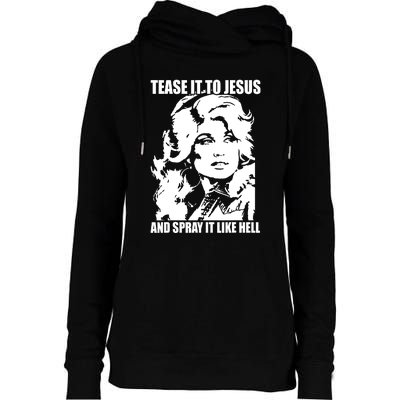 Funny Tease It To Jesus And Spray It Like Hell Western Music Womens Funnel Neck Pullover Hood