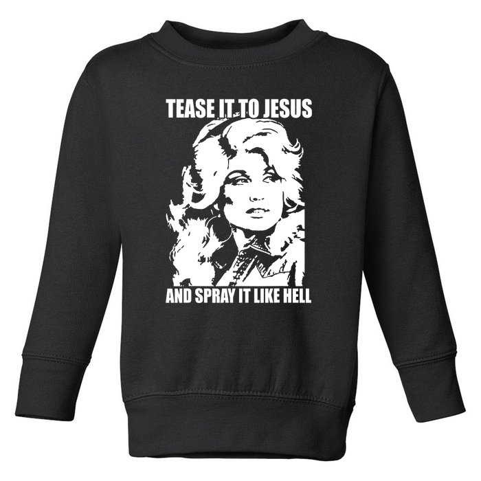 Funny Tease It To Jesus And Spray It Like Hell Western Music Toddler Sweatshirt