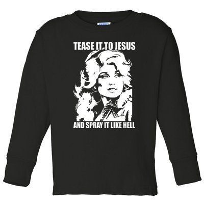 Funny Tease It To Jesus And Spray It Like Hell Western Music Toddler Long Sleeve Shirt