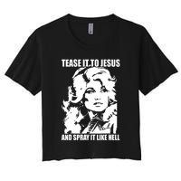 Funny Tease It To Jesus And Spray It Like Hell Western Music Women's Crop Top Tee