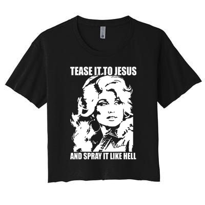 Funny Tease It To Jesus And Spray It Like Hell Western Music Women's Crop Top Tee