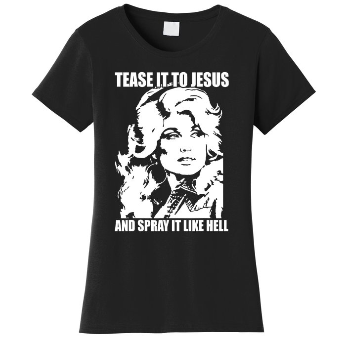 Funny Tease It To Jesus And Spray It Like Hell Western Music Women's T-Shirt