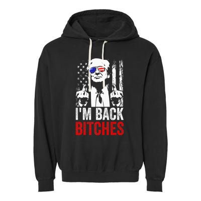 Funny Trump IM Back Bitches Take Ameircan Great Again Garment-Dyed Fleece Hoodie