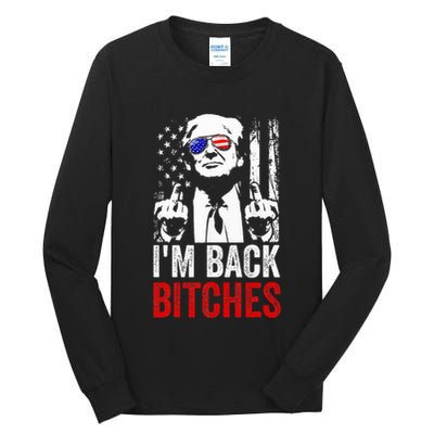 Funny Trump IM Back Bitches Take Ameircan Great Again Tall Long Sleeve T-Shirt