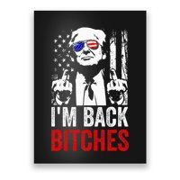 Funny Trump IM Back Bitches Take Ameircan Great Again Poster