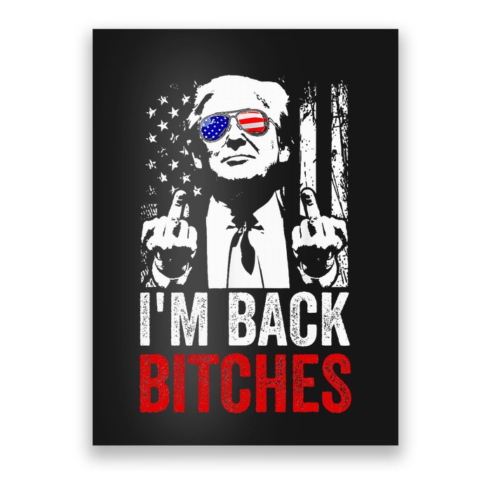 Funny Trump IM Back Bitches Take Ameircan Great Again Poster