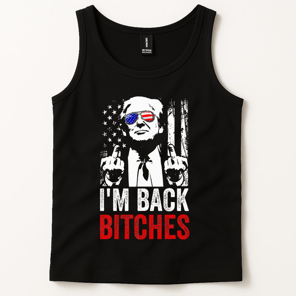 Funny Trump IM Back Bitches Take Ameircan Great Again Tank Top