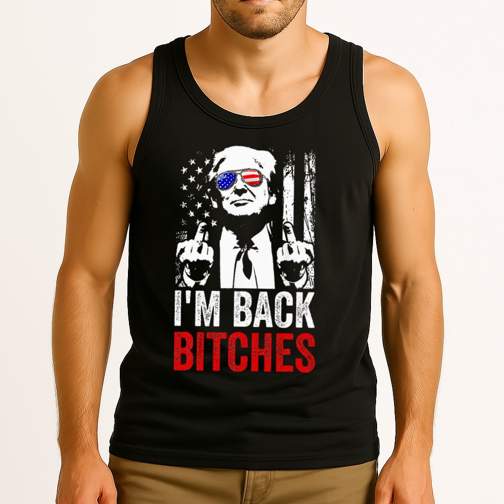 Funny Trump IM Back Bitches Take Ameircan Great Again Tank Top