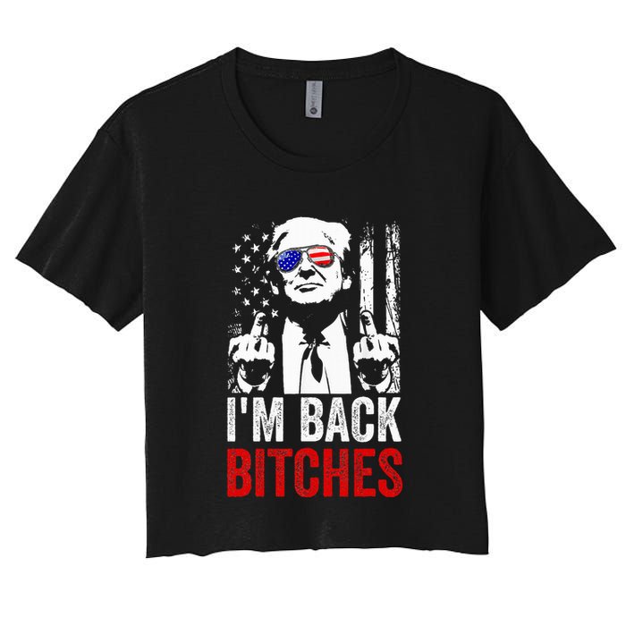 Funny Trump IM Back Bitches Take Ameircan Great Again Women's Crop Top Tee