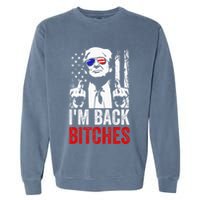 Funny Trump IM Back Bitches Take Ameircan Great Again Garment-Dyed Sweatshirt
