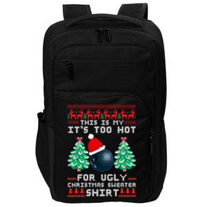 Fun This Is My Its Too Hot For Ugly Christmas Sweater Cool Gift Funny Gift Impact Tech Backpack