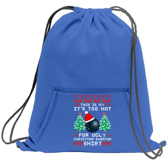 Fun This Is My Its Too Hot For Ugly Christmas Sweater Cool Gift Funny Gift Sweatshirt Cinch Pack Bag