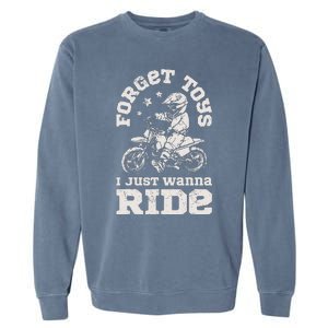 Forget Toys I Just Wanna Ride Dirt Bike Rider Motocross Garment-Dyed Sweatshirt