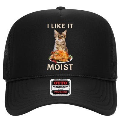 Funny Thanksgiving I Like It Moist Turkey Dinner Cat High Crown Mesh Back Trucker Hat