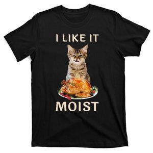 Funny Thanksgiving I Like It Moist Turkey Dinner Cat T-Shirt