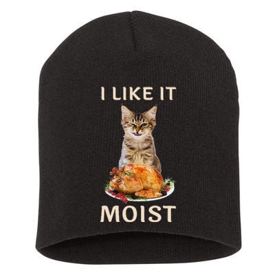 Funny Thanksgiving I Like It Moist Turkey Dinner Cat Short Acrylic Beanie