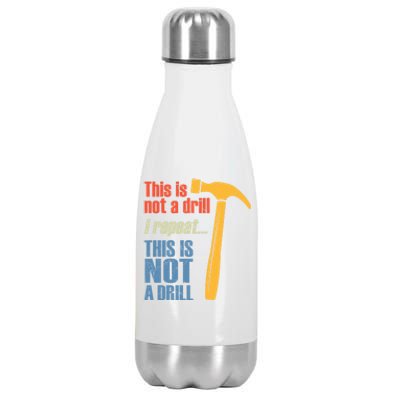 Funny This Is Not A Drill Handy Hammer Pun Gift Stainless Steel Insulated Water Bottle