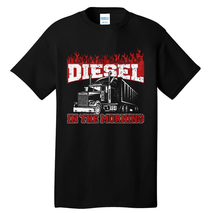 Funny Trucker I Love The Smell Of Diesel Truck Driving Tall T-Shirt