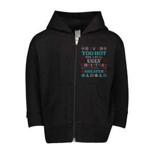 Funny This Is My ItS Too Hot For Ugly Christmas Sweaters Gift Toddler Zip Fleece Hoodie