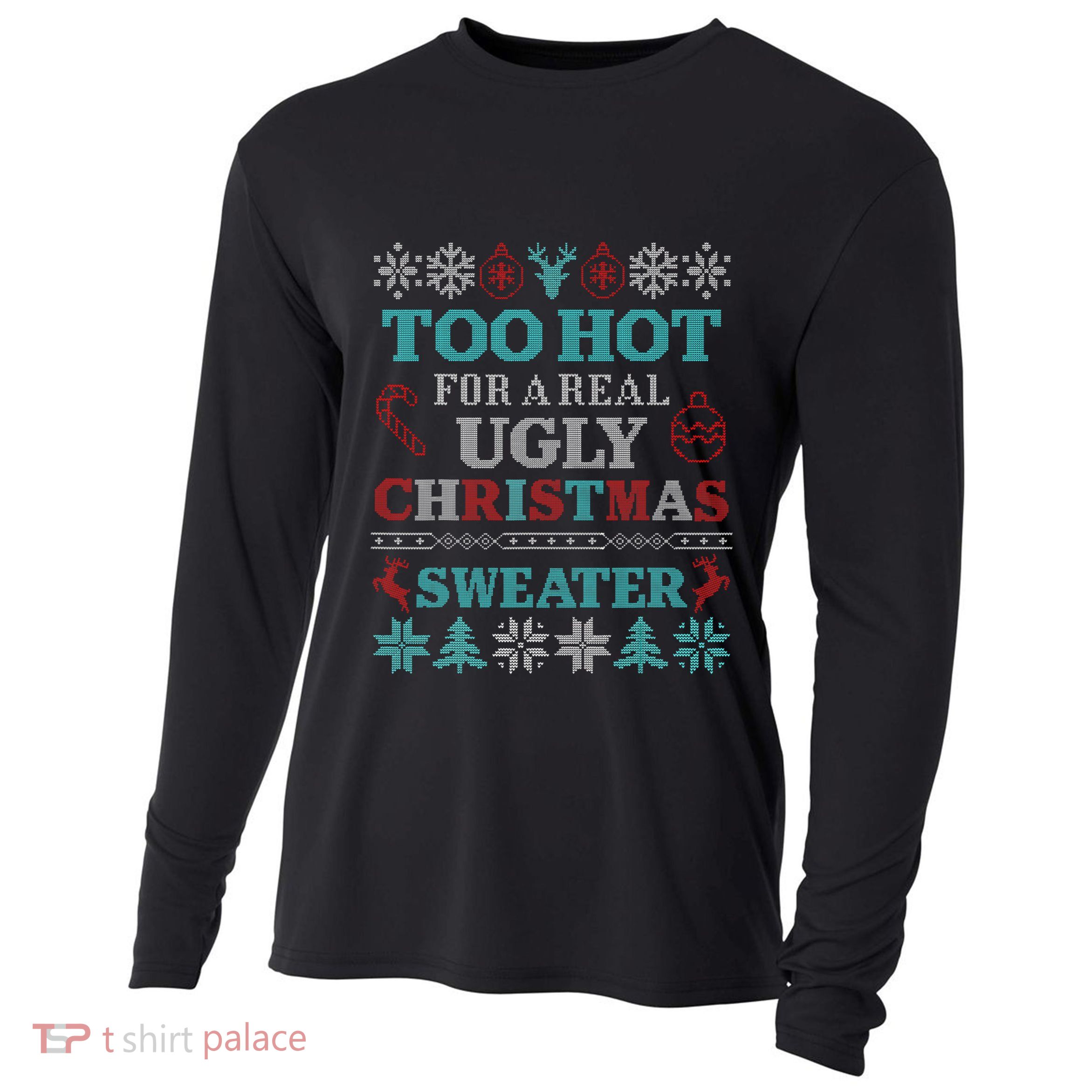 Funny This Is My ItS Too Hot For Ugly Christmas Sweaters Gift Cooling Performance Long Sleeve Crew