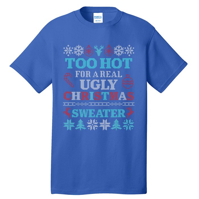 Funny This Is My ItS Too Hot For Ugly Christmas Sweaters Gift Tall T-Shirt