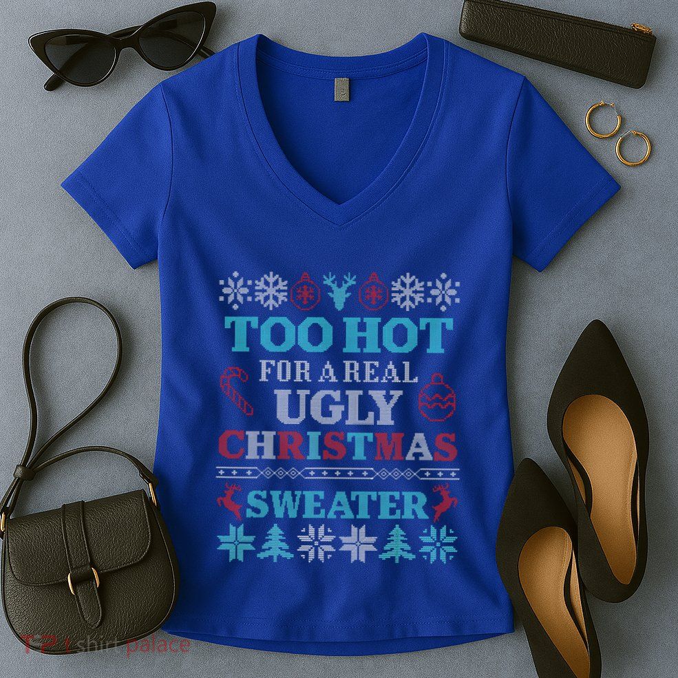 Funny This Is My ItS Too Hot For Ugly Christmas Sweaters Gift Women's V-Neck T-Shirt