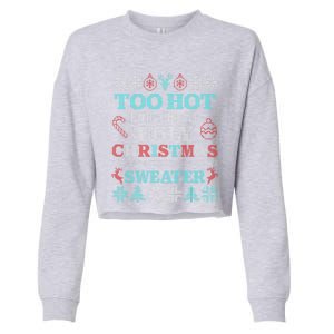 Funny This Is My ItS Too Hot For Ugly Christmas Sweaters Gift Cropped Pullover Crew