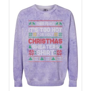 Funny This Is My It's Too Hot For Ugly Christmas Colorblast Crewneck Sweatshirt