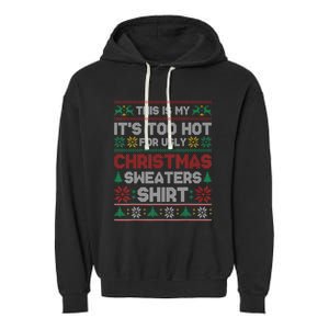 Funny This Is My It's Too Hot For Ugly Christmas Garment-Dyed Fleece Hoodie