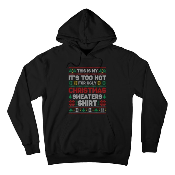 Funny This Is My It's Too Hot For Ugly Christmas Hoodie