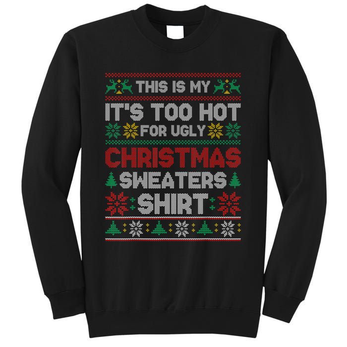 Funny This Is My It's Too Hot For Ugly Christmas Sweatshirt