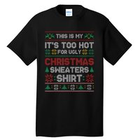 Funny This Is My It's Too Hot For Ugly Christmas Tall T-Shirt