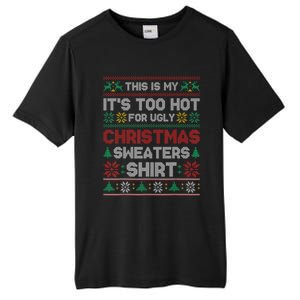 Funny This Is My It's Too Hot For Ugly Christmas Tall Fusion ChromaSoft Performance T-Shirt