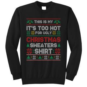 Funny This Is My It's Too Hot For Ugly Christmas Tall Sweatshirt