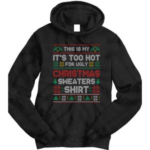 Funny This Is My It's Too Hot For Ugly Christmas Tie Dye Hoodie