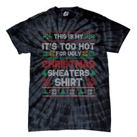 Funny This Is My It's Too Hot For Ugly Christmas Tie-Dye T-Shirt