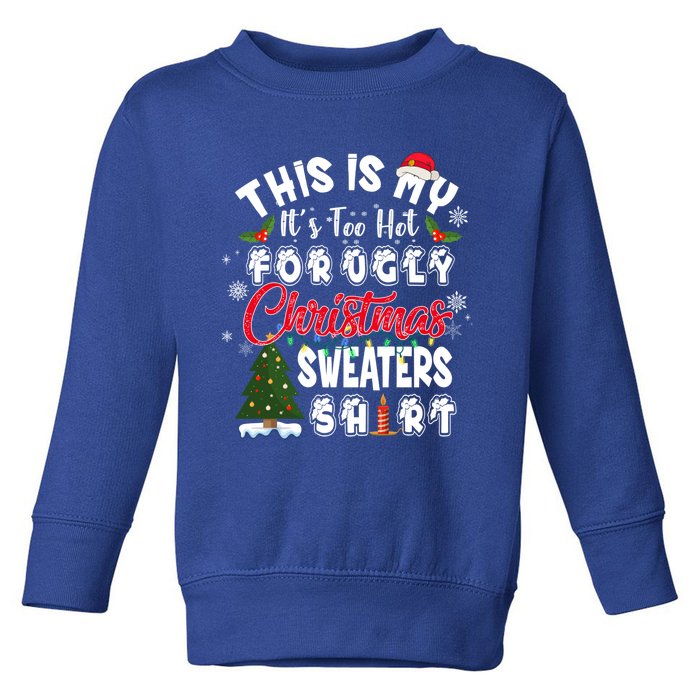 Funny This Is My ItS Too Hot For Ugly Christmas Sweaters Funny Gift Toddler Sweatshirt