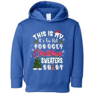 Funny This Is My ItS Too Hot For Ugly Christmas Sweaters Funny Gift Toddler Hoodie