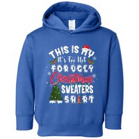 Funny This Is My ItS Too Hot For Ugly Christmas Sweaters Funny Gift Toddler Hoodie