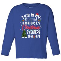 Funny This Is My ItS Too Hot For Ugly Christmas Sweaters Funny Gift Toddler Long Sleeve Shirt