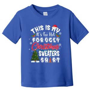 Funny This Is My ItS Too Hot For Ugly Christmas Sweaters Funny Gift Toddler T-Shirt