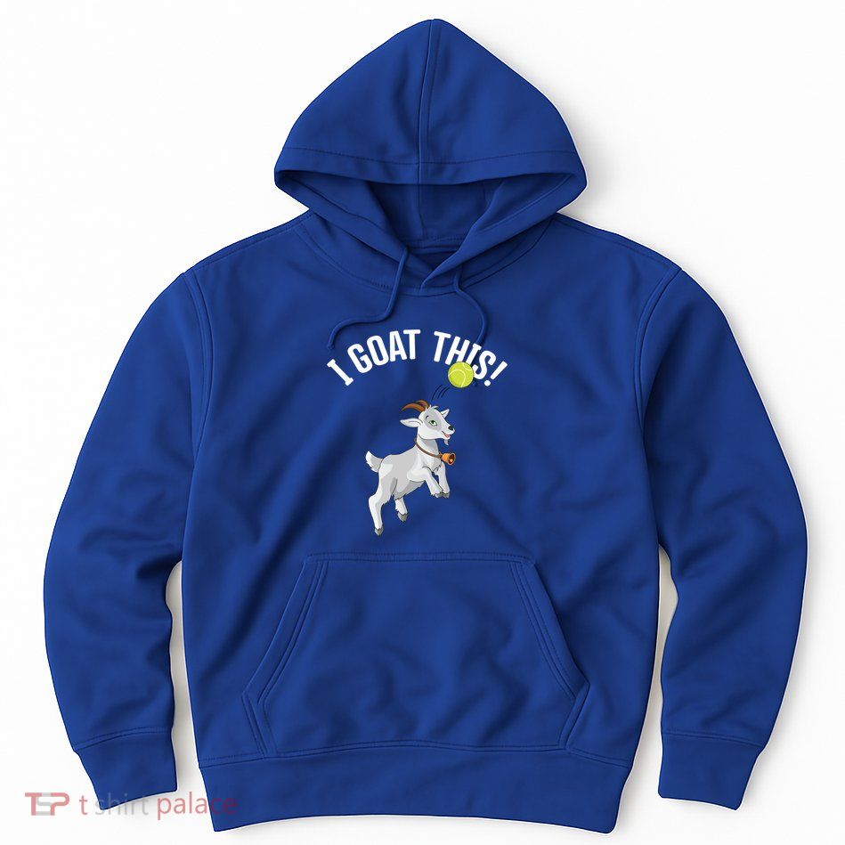 Funny Tennis I Goat This Ball Goat Lover And Tennis Player Gift Hoodie