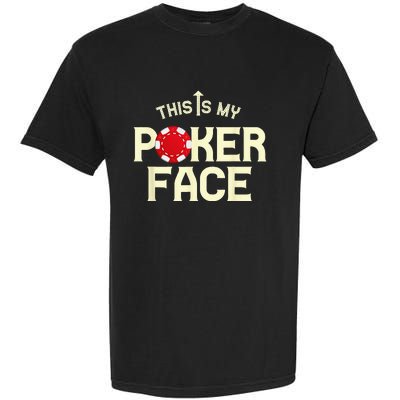 Funny This Is My Poker Face Funny Casino & Card Game Garment-Dyed Heavyweight T-Shirt