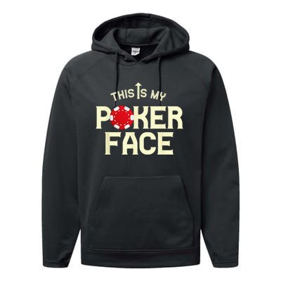 Funny This Is My Poker Face Funny Casino & Card Game Performance Fleece Hoodie